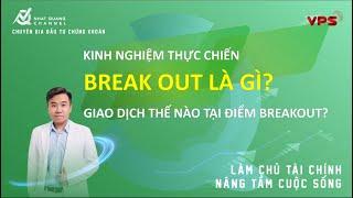 Break Out là gì? giao dịch như thế nào tại điểm Break Out? Một số kinh nghiệm lưu ý thực tế