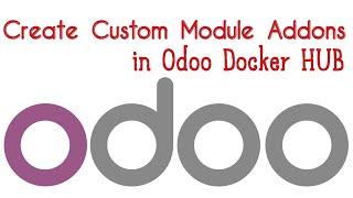 How to Create Custom Module Addons in Odoo Docker Hub