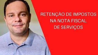 RETENÇÃO DE IMPOSTOS NA NOTA FISCAL DE SERVIÇOS.