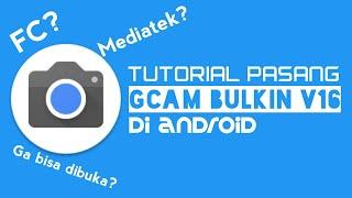 Cara pasang GCAM di Android ( bulkin V16 )