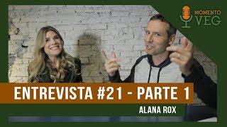 Entrevista #21 - Alana Rox (Parte 1)