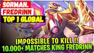 Impossible To Kill !!10.000+ Matches King Fredrinn [ Top 1 Global Fredrinn ] YT: Sorman. - MLBB