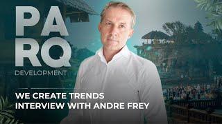 Serial entrepreneur Andre Frey about new PARQ projects and the future of Indonesian market