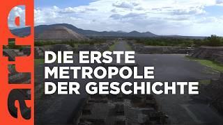 Die Geburt der Metropole Teotihuacán  | Abenteuer Archäologie Reupload | ARTE