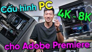 Cấu hình PC dựng phim 4K cho Adobe Premiere - Đừng mua nếu chưa xem video này