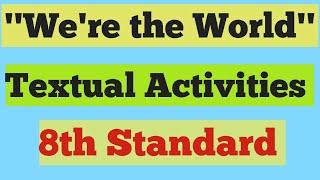 "We're the World"- Textual Activities / 8th Standard / English / #activity #firstunit #8thclass