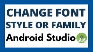 How to change font style or family in Android studio