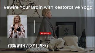 Transform Your Mind: Neuroplasticity Through Restorative Yoga