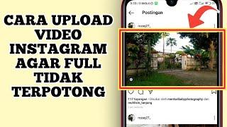 Cara Upload Video Instagram Full Tanpa Crop Agar Tidak Terpotong