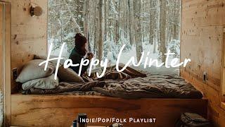 Happy Winter ️ Watch the snowfall with the best indie-folk music - An Indie/Pop/Folk Playlist