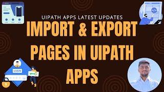 You can now Import / Export Pages in UiPath Apps!