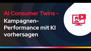 Aufzeichnung: AI Consumer Twins – Kampagnen-Performance mit KI vorhersagen