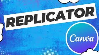 How to use Replicator App in Canva