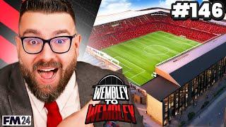 WEMBLEY STADIUM (NOT THAT ONE) | Part 146 | Wembley FM24 | Football Manager 2024