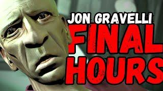 The Final Hours Of Jon Gravelli...