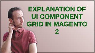 Magento: Explanation of UI Component Grid in Magento 2