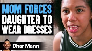 MOM FORCES Daughter To WEAR DRESSES | Dhar Mann Studios