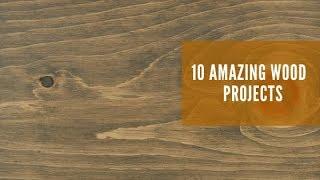 10 Amazing wood project