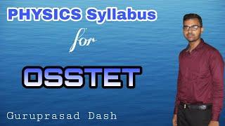 OSSTET PHYSICS Syllabus Structure