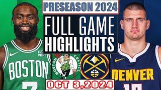 Denver Nuggets Vs Boston Celtics Full Game Highlights Oct 3,2024 NBA Preseason