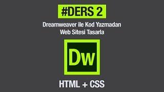 Dreamweaver Kullanarak Html + Css İle Hiç Kod Yazmadan Basit Bir Web Sitesi Tasarlamak. #Ders 2