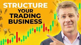 How To Structure Your Trading Business