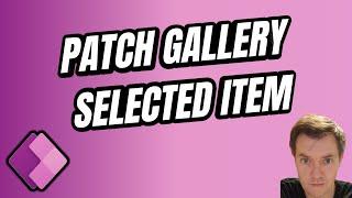 Update Gallery Selecteds Item in Power Apps (Patch)   #58