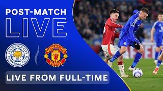 POST-MATCH LIVE! Leicester City vs. Manchester United | Premier League