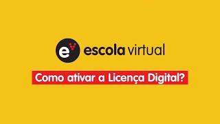 Escola Virtual | Como ativar a Licença Digital?