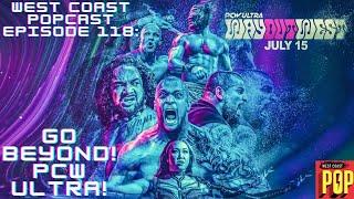 West Coast POPCast Episode 118: Go Beyond! PCW Ultra! WWE | AEW | Wrestling |