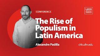 The Rise of Populism in Latin America | Alexandre Padilla