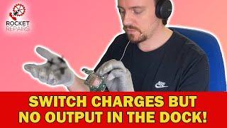 Nintendo Switch - Charges but no output in the dock - Interesting!