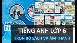 Tiếng Anh Lớp 6 [Mới]. Trọn bộ sách và âm thanh-Full listening. FRIENDS PLUS 6