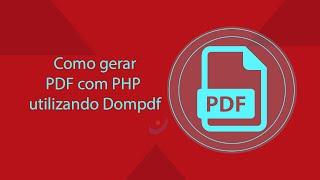 Como gerar PDF com PHP utilizando Dompdf