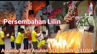 Persembahan Lilin //Asrama/Panti Asuhan SLB-C SANTA LUSIA MEDAN (LAUT DENDANG)