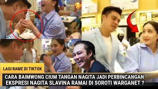 RAME DITIKT0K,SIKAP BAIM WONG CIUM TANGAN NAGITA JD PERBINCANGAN, EKSPRESI NAGITA DISOROT ?!