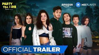 Party Till I Die - Official Trailer | Avneet Kaur, Vishal Jethwa | Amazon MX Player