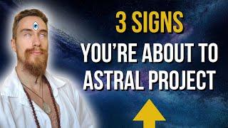 How to Know If You're Close to Astral Projection - 3 Signs