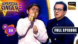 Superstar Singer S3 | Superstar Singer - Semi Finale | Ep 39 | Full Episode | 27 Jul 2024