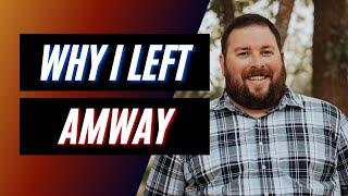 The Truth Behind Why I Left Amway