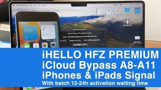 iHELLO HFZ PREMIUM iCloud Bypass A8-A11iPhones & iPads Signal With Batch 12-24h