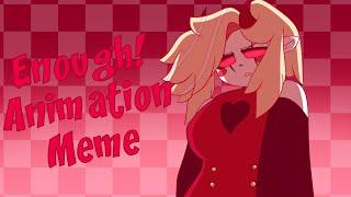 Enough! Animation meme / Hazbin hotel