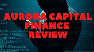 Aurora Capital Finance Review - Is it a Scam or Legit Broker?