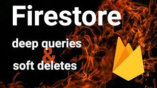 Cloud Firestore deep queries and soft deletions with Angular