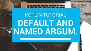 Kotlin Tutorial - Chapter(44): Default and Named Arguments