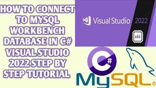 CONNECTION TO MYSQL IN VISUAL STUDIO 2022 - Connect to MySQL Workbench database in C#