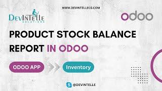 Product Stock Balance Report in Odoo | Product Management Report