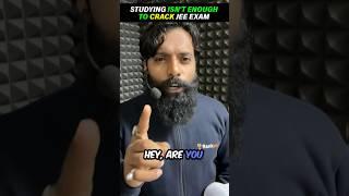 Studying isn't Enough to Crack JEE Exam #jee2025 #iitjee  #jeepreparation #studytips #shorts