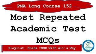 PMA Long Course 152|Most repeated Academic Test MCQs Solved|Pma Past Paper Questions Solved Mock