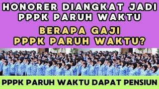 Honorer Diangkat Jadi PPPK Paruh Waktu || PPPK Paruh Waktu Dapat Gaji dan Pensiun Seperti PNS